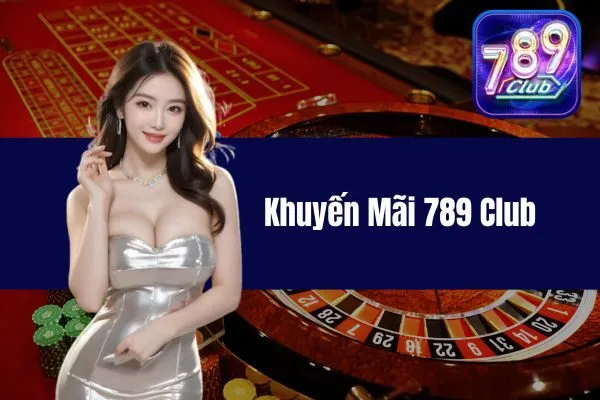 Khuyến Mãi 789 Club